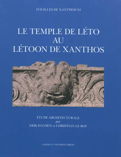 Fouilles de Xanthos. Vol. 11. Le temple de Léto au Létoon de Xanthos