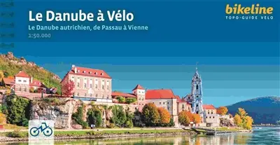 Le Danube à vélo. Vol. 2. Le Danube autrichien, de Passau à Vienne