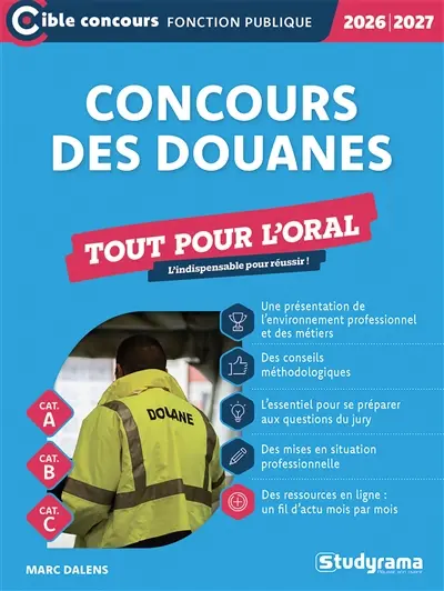 Concours des douanes : agent de constatation principal des douanes, contrôleur des douanes, inspecteur des douanes, branches contrôle des opérations commerciales, administration générale et surveillance : tout pour l'oral, cat. A, cat. B, cat. C, 202 Concours des douanes : agent de constatation principal des douanes, contrôleur des douanes, inspecteur des douanes, branches contrôle des opérations commerciales, administration générale et surveillance : tout pour l'oral, cat. A, cat. B, cat. C, 202