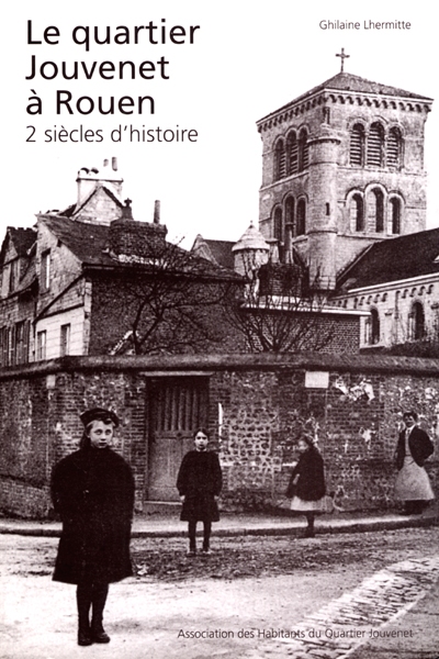 Le quartier Jouvenet à Rouen : 2 siècles d'histoire