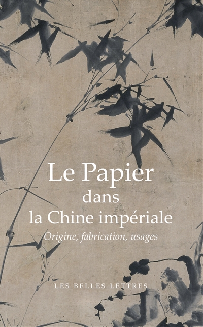 Le papier dans la Chine impériale : origine, fabrication, usages