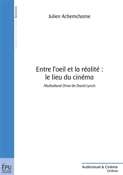 Entre l'oeil et la réalité : le lieu du cinéma : Mulholland drive de David Lynch