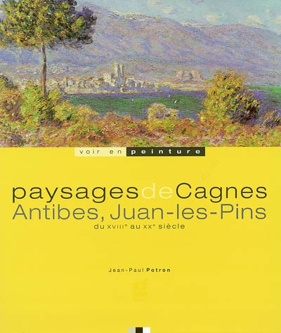 Paysages de Cagnes, Antibes, Juan-les-Pins : du XVIIIe au XXe siècle