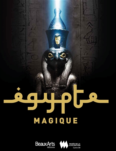 Egypte magique : au Musée de la civilisation de Québec