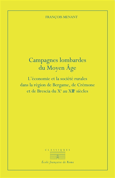 Campagnes lombardes du Moyen Age : l'économie et la société rurales dans la région de Bergame, de Crémone et de Brescia du Xe au XIIIe siècle