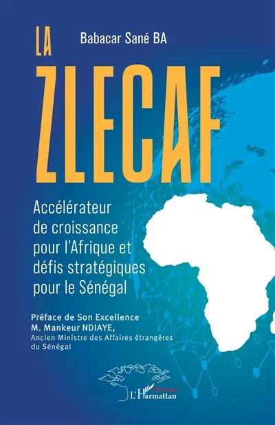 La ZLECAF : accélérateur de croissance pour l'Afrique et défis stratégiques pour le Sénégal