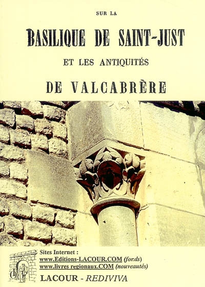Etude sur la basilique de Saint-Just : et les antiquités de Valcabrère