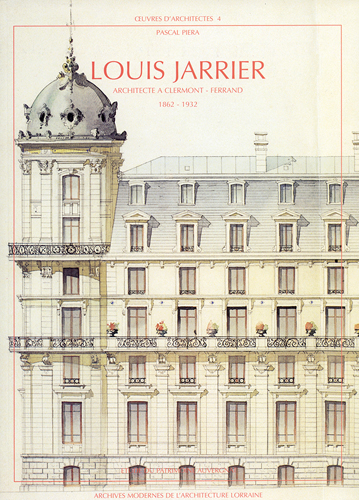 Louis Jarrier : architecte à Clermont-Ferrand, 1862-1932