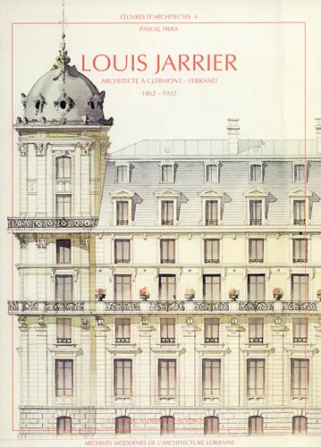 Louis Jarrier : architecte à Clermont-Ferrand, 1862-1932