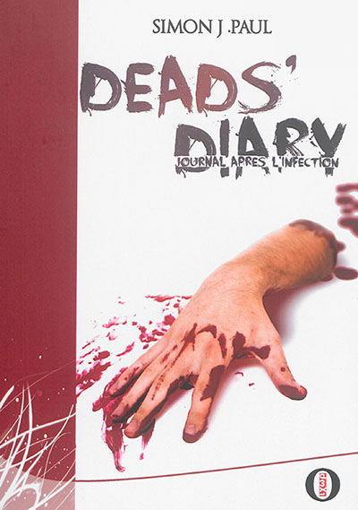 Deads' diary : journal après l'infection. Vol. 1. Le début de la faim