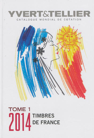 Catalogue Yvert et Tellier de timbres-poste. Vol. 1. France : émissions générales des colonies : 2014