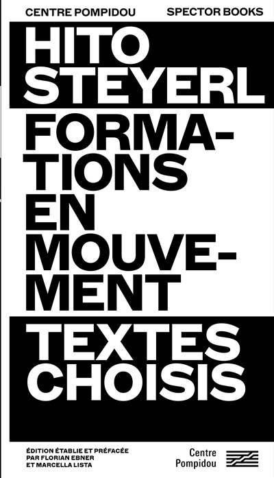 Hito Steyerl : formations en mouvement : textes choisis