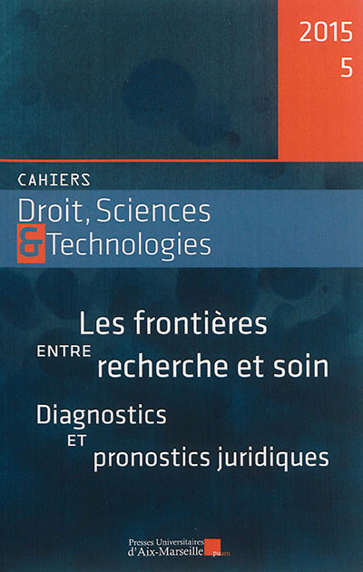 Cahiers droit, sciences & technologies, n° 5. Les frontières entre recherche et soin : diagnostics et pronostics juridiques