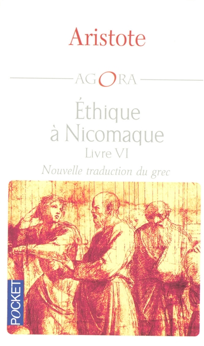 Ethique à Nicomaque : livre VI : nouvelle traduction du grec