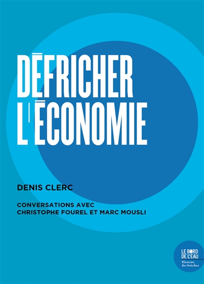 Défricher l'économie : conversations avec Christophe Fourel et Marc Mousli