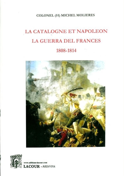 La Catalogne et Napoléon : la guerra del Frances : 1808-1814