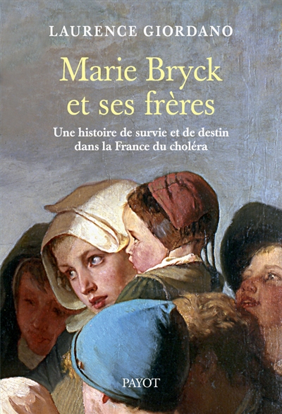 Marie Bryck et ses frères : une histoire de survie et de destin dans la France du choléra