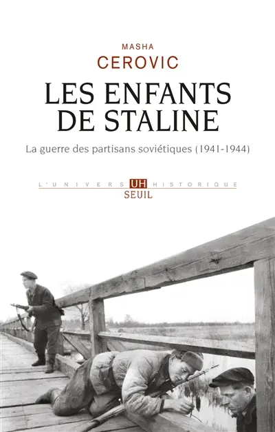 Les enfants de Staline : la guerre des partisans soviétiques (1941-1944)