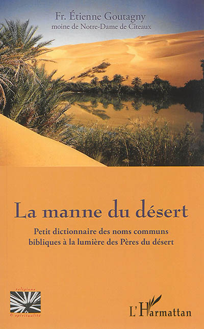 La manne du désert : petit dictionnaire des noms communs bibliques à la lumière des Pères du désert
