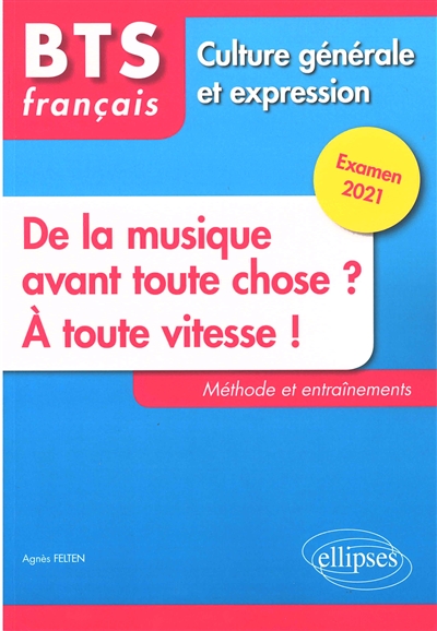 De la musique avant toute chose ?, A toute vitesse ! : BTS français, méthode et entraînements : culture générale et expression, examen 2021