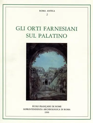 Gli Orti farnesiani sul Palatino : atti