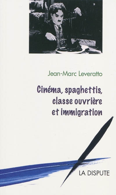 Cinéma, spaghettis, classe ouvrière et immigration