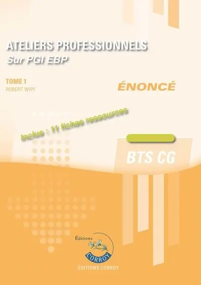 Ateliers professionnels sur PGI EBP : BTS CG : énoncé (2026-2027). Vol. 1