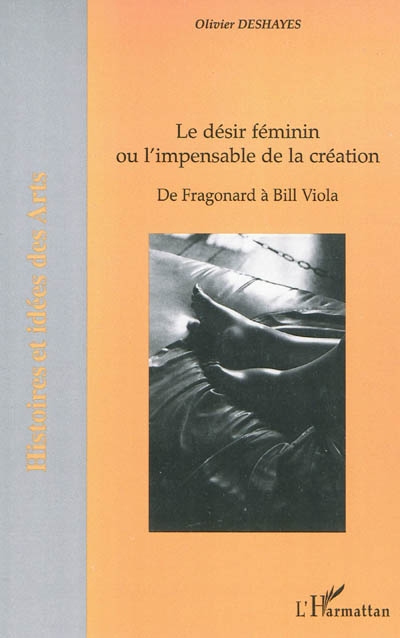 Le désir féminin ou L'impensable de la création : de Fragonard à Bill Viola