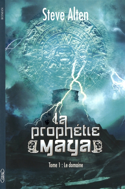 La prophétie maya. Vol. 1. Le domaine