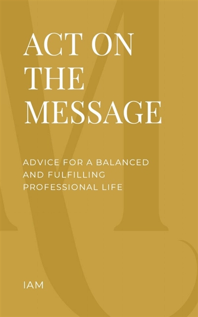 Act on the Message : Advice...