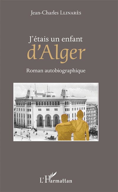 J'étais un enfant d'Alger : roman autobiographique