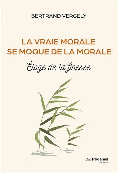 La vraie morale se moque de la morale : éloge de la finesse