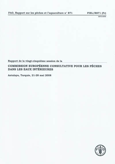 Rapport de la vingt-cinquième session de la Commission européenne consultative pour les pêches dans les eaux intérieures : Antalya, Turquie, 21-28 mai 2008