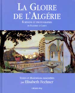 La gloire de l'Algérie : écrivains et photographes, de Flaubert à Camus