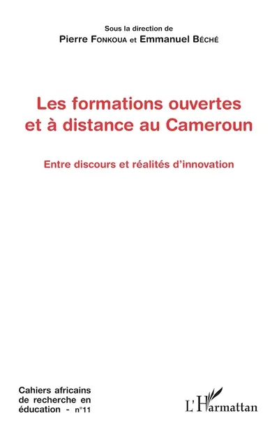 Cahiers africains de recherche en éducation, n° 11. Les formations ouvertes et à distance au Cameroun : entre discours et réalités d'innovation