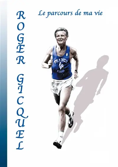 Roger Gicquel : Le parcours de ma vie