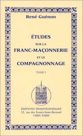 Etudes sur la franc-maçonnerie et le compagnonnage. Vol. 1