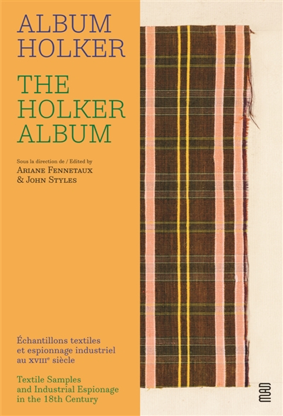 Album Holker : échantillons textiles et espionnage industriel au XVIIIe siècle. The Holker album : textile samples and industrial espionage in the 18th century