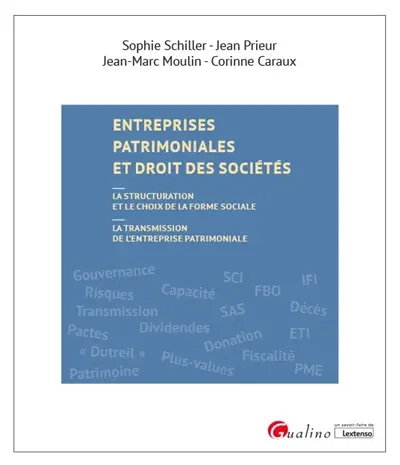 Entreprises patrimoniales et droit des sociétés : la structuration et le choix de la forme sociale, la transmission de l'entreprise patrimoniale