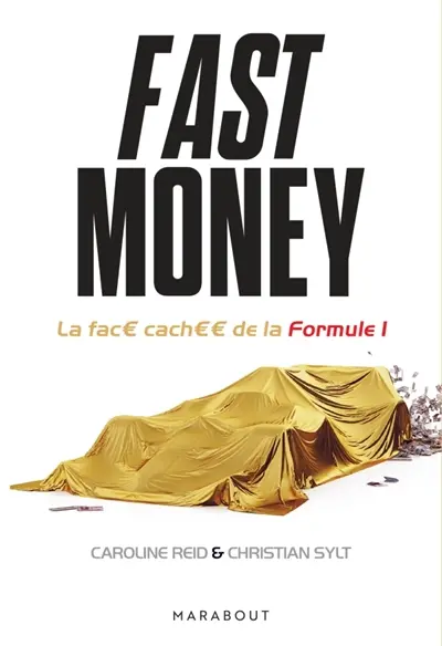 Fast money : la face cachée de la Formule 1 : la vérité derrière les contrats, les affaires d'espionnage et les luttes de pouvoir qui ont fait la Formule 1 Fast money : la face cachée de la Formule 1 : la vérité derrière les contrats, les affaires d'espionnage et les luttes de pouvoir qui ont fait la Formule 1