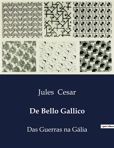 De Bello Gallico : Das Guerras na Gália