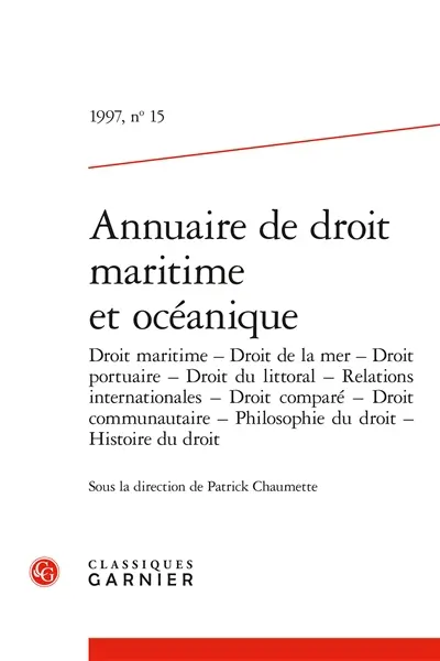 Annuaire de droit maritime et océanique, n° 15. Droit maritime, droit de la mer, droit portuaire, ...