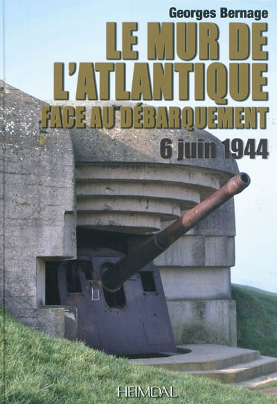 Le mur de l'Atlantique face au débarquement : 6 juin 1944