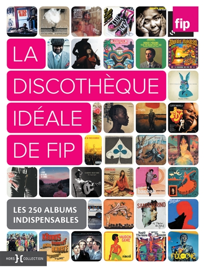La discothèque idéale de FIP : les 250 albums indispensables