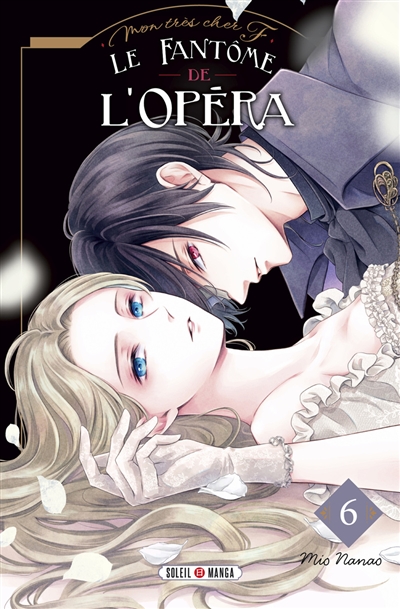 Le fantôme de l'Opéra : mon très cher F., tome 6