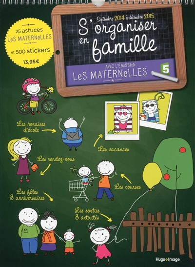 S'organiser en famille : septembre 2014 à décembre 2015 : avec l'émission Les maternelles