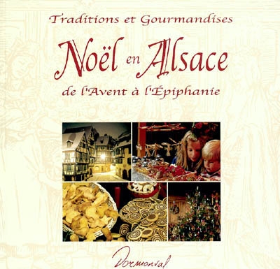 Noël en Alsace : de l'Avent à l'Epiphanie, traditions et gourmandises