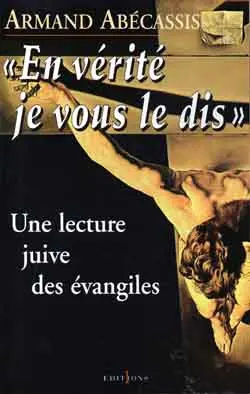 En vérité je vous le dis : une lecture juive des Evangiles