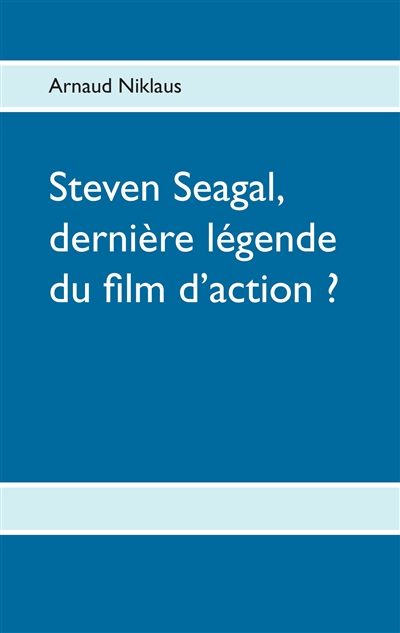 Steven Seagal, dernière légende du film d'action ?