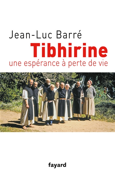 Tibhirine : une espérance à perte de vie